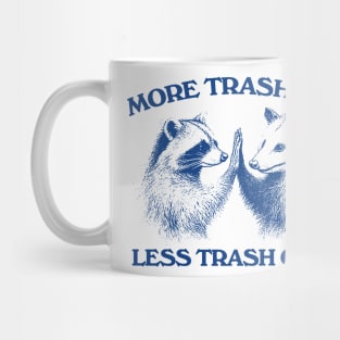 Raccoon opossum tshirt, More trash can Less trash can't, Funny Inspiration Tee Motivational Mug